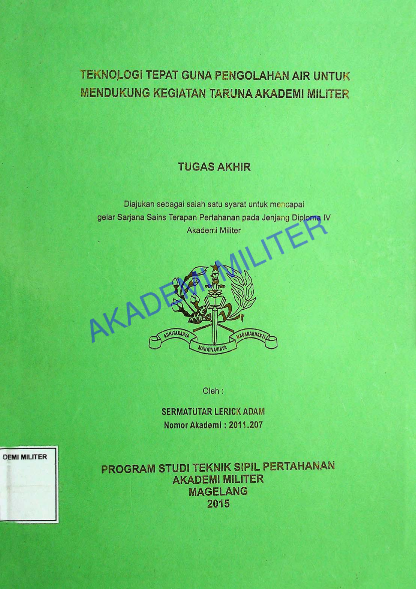 TEKNOLOGI TEPAT GUNA PENGOLAHAN AIR UNTUK MENDUKUNG KEGIATAN TARUNA AKADEMI MILITER